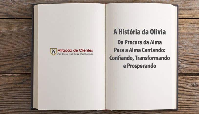 A História da Olivia - Da Procura da Alma Para a Alma Cantando: Confiando, Transformando e Prosperando