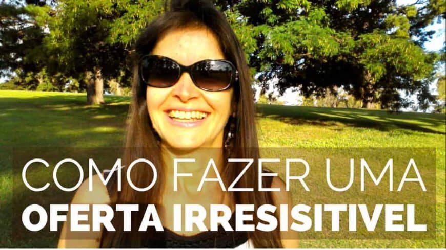 Como Fazer uma OFERTA IRRESISITIVEL