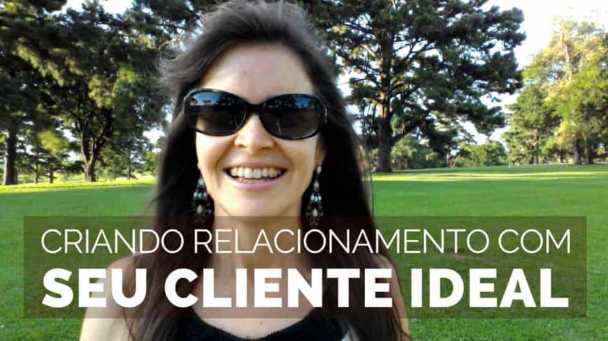 Criando Relacionamento com Seu Cliente Ideal