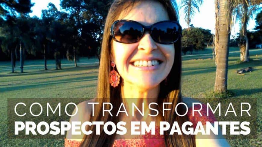 Como Transformar Prospectos Em Pagantes