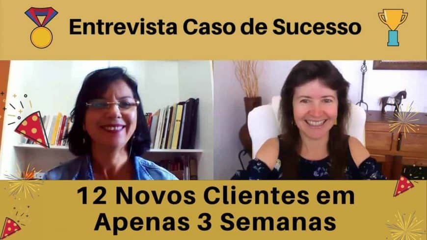 Entrevista Caso de Sucesso: 12 Clientes em 3 Semanas