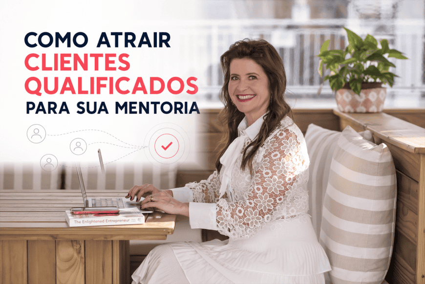 Olivia Löbell explica como atrair clientes qualificados para uma mentoria no Brasil