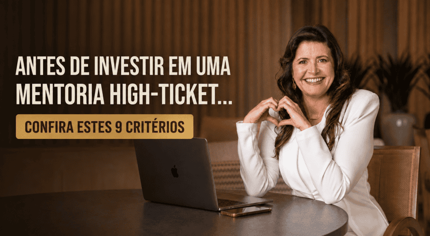 Como escolher uma mentoria para serviços high-ticket: 9 critérios antes de investir